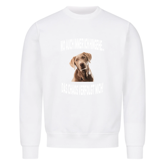 Wherever I go... Chaos follows me - Sweatshirt / Sweater