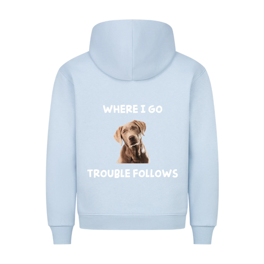 Where i go trouble follows - Hoodie Rückendruck