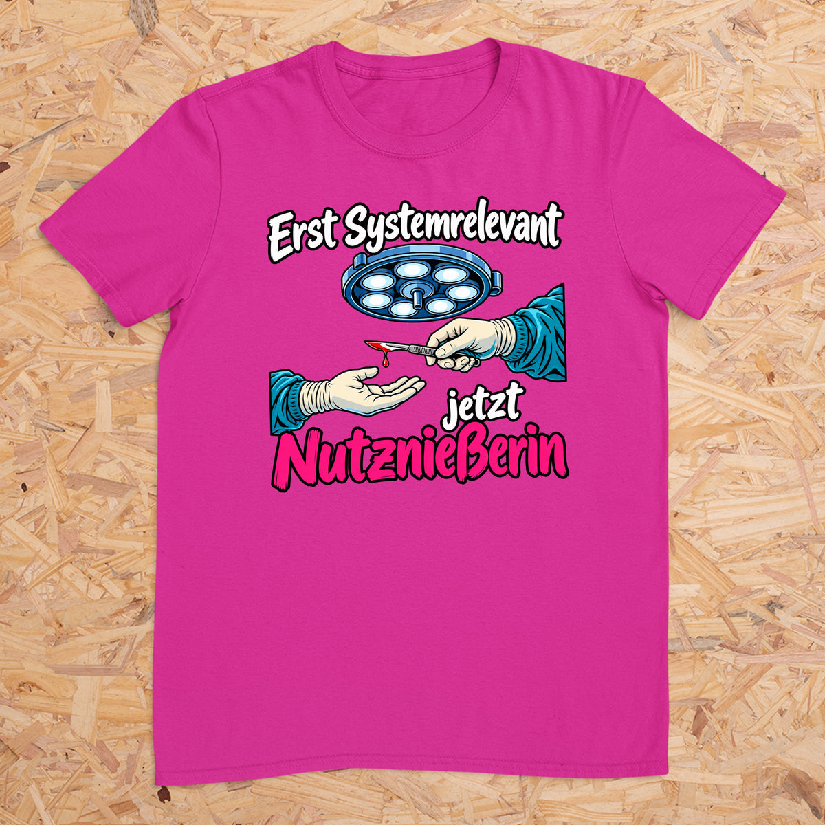 Erst Systemrelevant jetzt Nutzniesserin OP -- T-Shirt Unisex