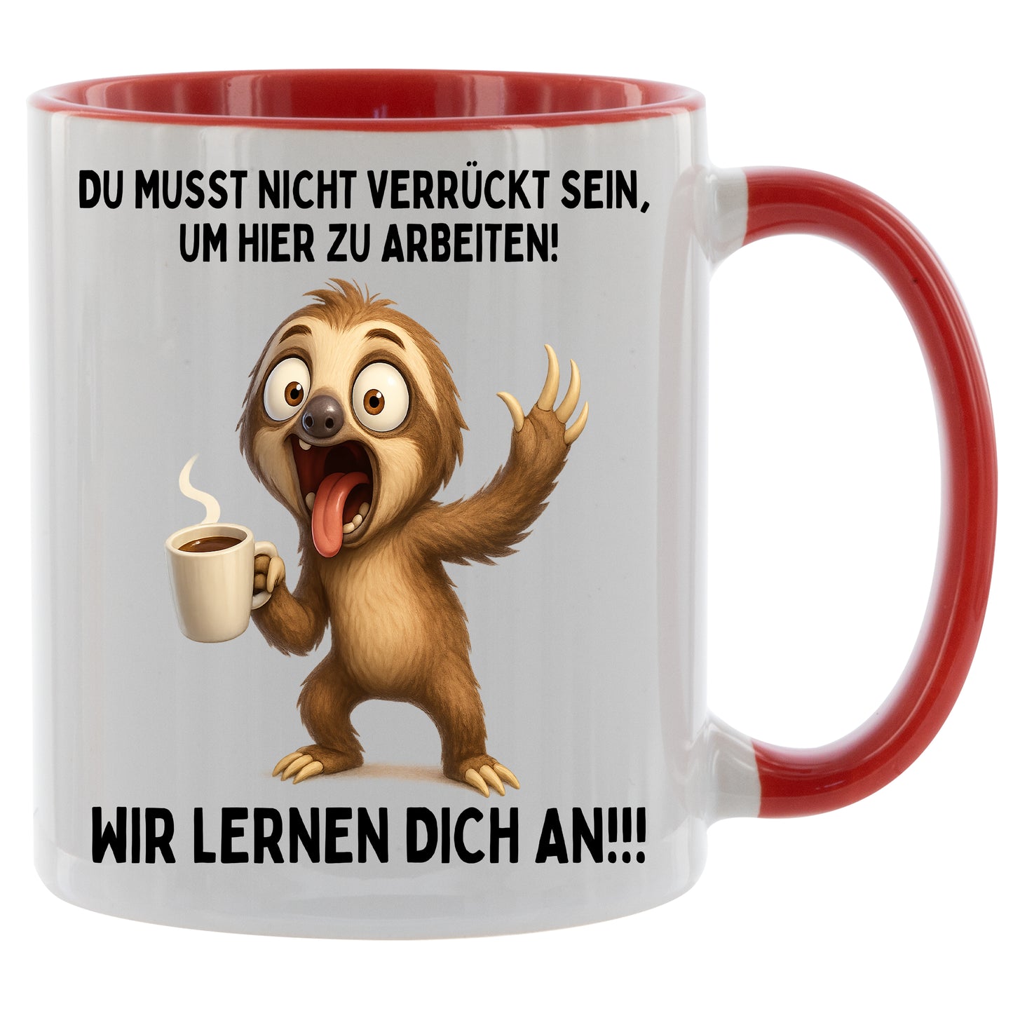Tasse „Du musst nicht verrückt sein um hier zu arbeiten - Wir lernen dich an“ Faultier – Geschenk für Tee & Kaffee Liebhaber - 330ml