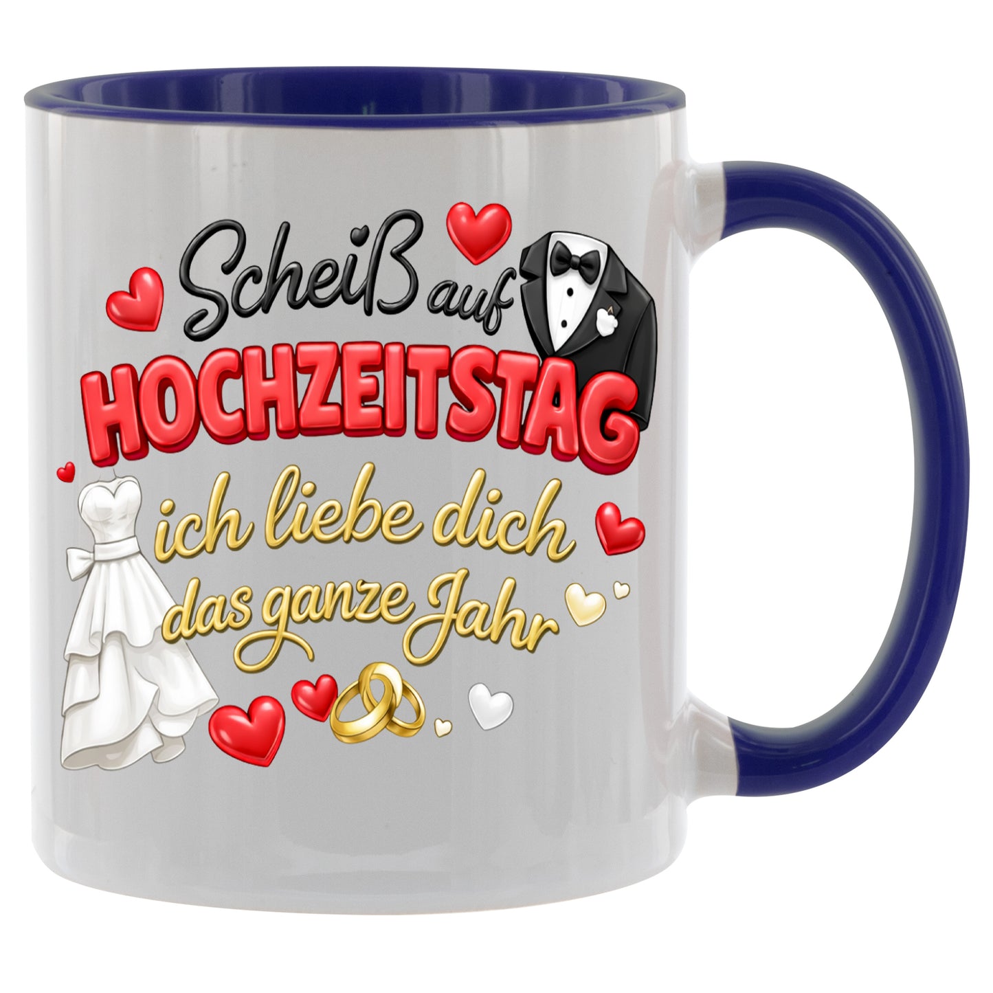 Scheiss auf Hochzeitstag - ich liebe dich das ganze Jahr - Kaffeetasse verschiedene Farben - 330ml