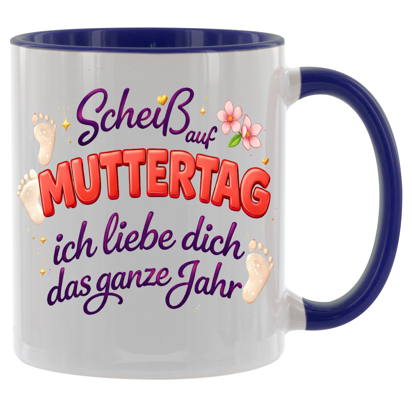Scheiss auf Muttertag - ich liebe dich das ganze Jahr - Kaffeetasse verschiedene Farben - 330ml