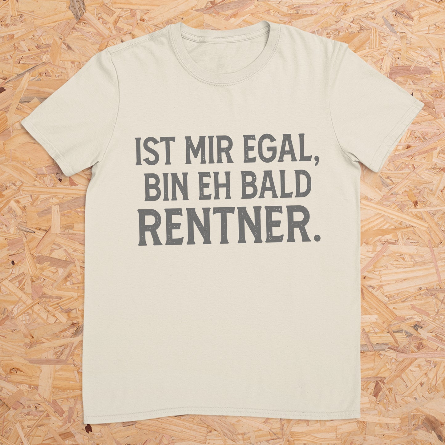 Ist mir egal, bin eh bald Rentner. -- T-Shirt Unisex