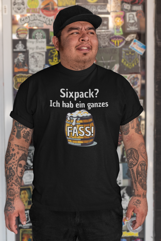 Sixpack? Ich hab ein ganzes Fass - T-Shirt Unisex