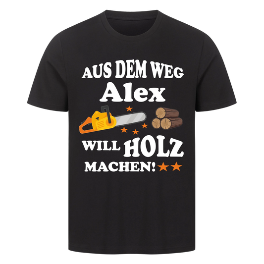 Aus dem Weg Wunschname will Holz machen - Premium T-Shirt Man