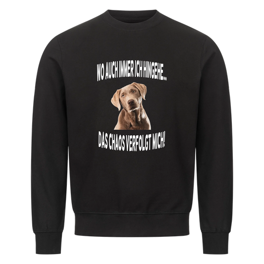 Wherever I go... Chaos follows me - Sweatshirt / Sweater