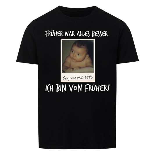 Everything was better in the past - I'm from the past - with your photo -- T-Shirt Unisex