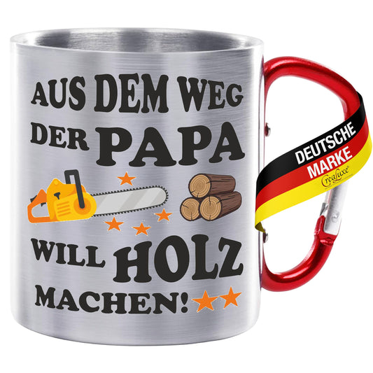 Aus dem Weg Der Papa will Holz machen - Edelstahltasse mit Karabiner - 330ml