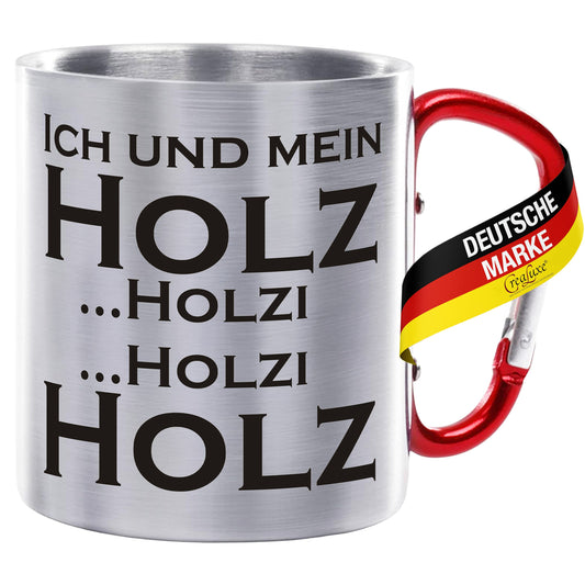 Ich und mein Holz Holzi Holzi Holz - Edelstahltasse mit Karabiner - 330ml