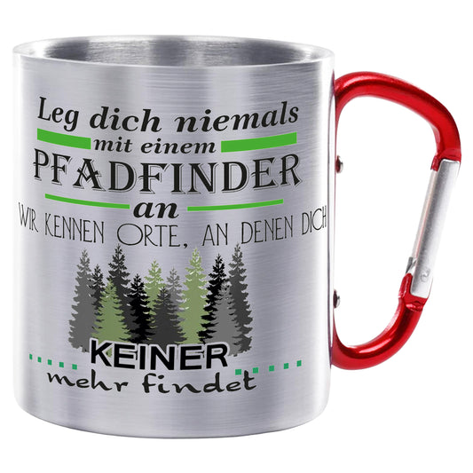 Leg dich niemals mit einem Pfadfinder an. Wir kennen Orte an den dich niemand mehr findet - Edelstahltasse mit Karabiner - 330ml