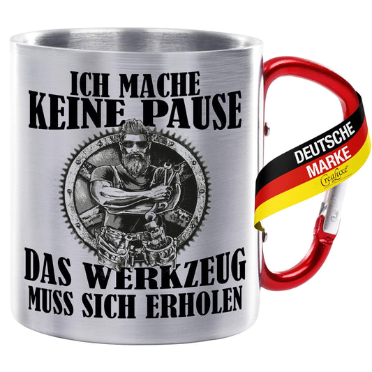 Ich mache keine Pause - Das Werkzeug muss sich erholen - Edelstahltasse mit Karabiner - 330ml