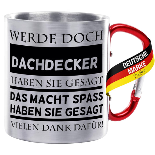 Werde doch Dachdecker - Edelstahltasse mit Karabiner - 330ml
