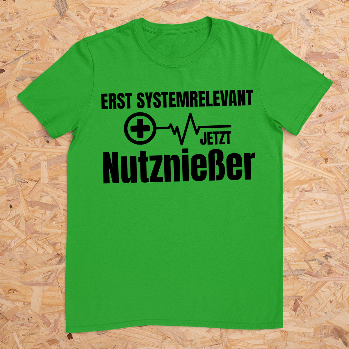 Erst Systemrelevant jetzt Nutznießer -- T-Shirt Unisex