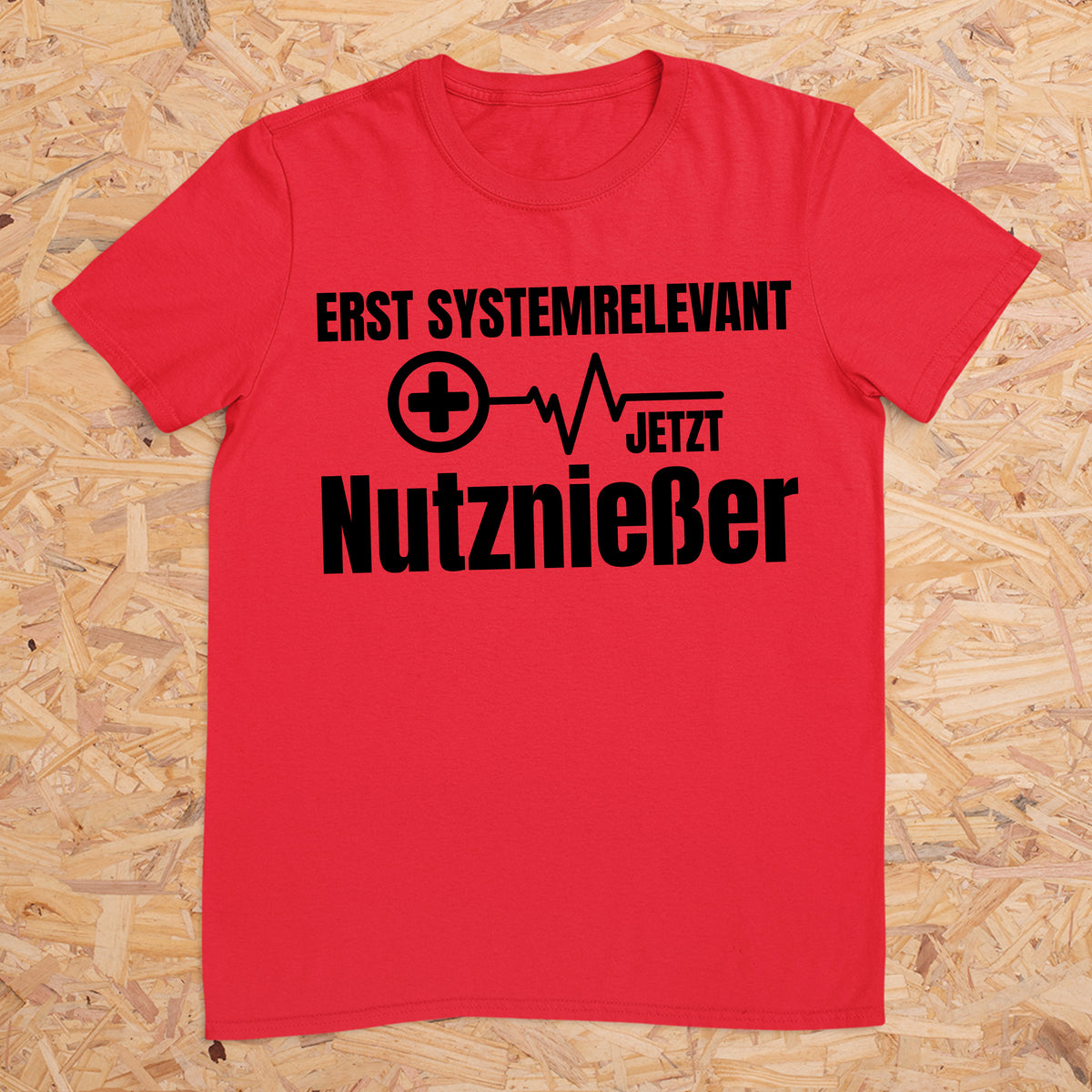 Erst Systemrelevant jetzt Nutznießer -- T-Shirt Unisex