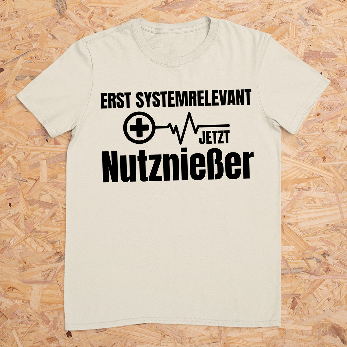 Erst Systemrelevant jetzt Nutznießer -- T-Shirt Unisex