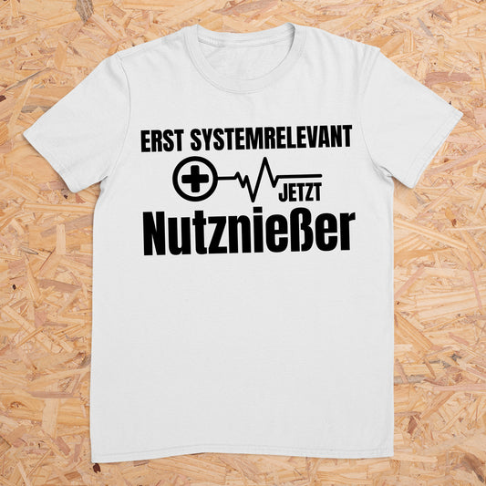 Erst Systemrelevant jetzt Nutznießer -- T-Shirt Unisex