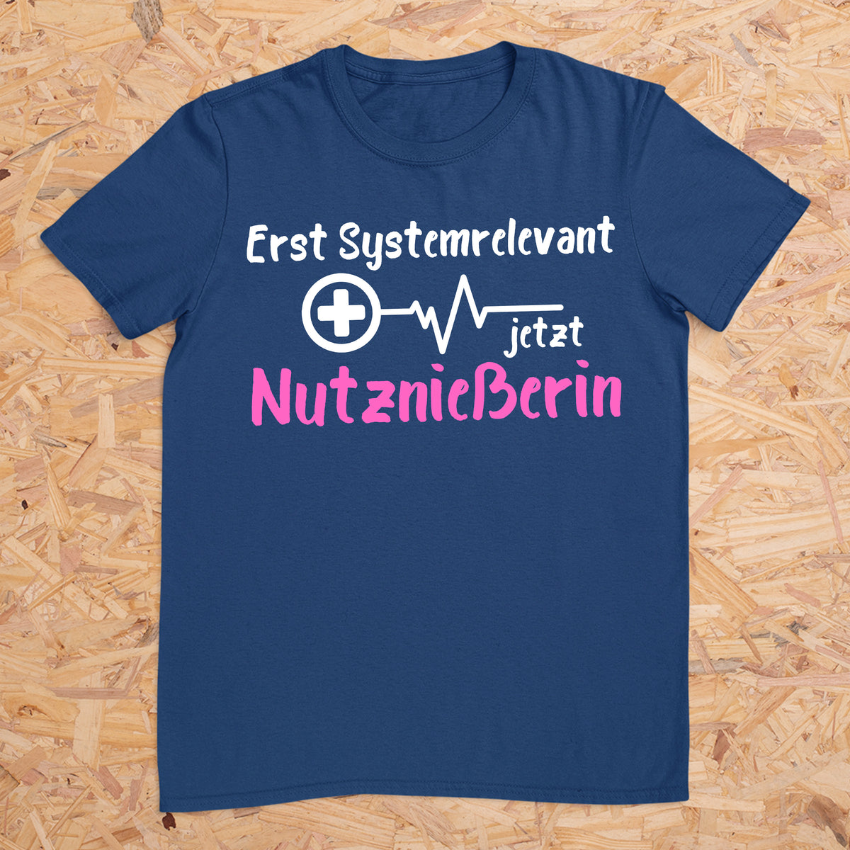 Erst Systemrelevant jetzt Nutznießerin -- T-Shirt Unisex