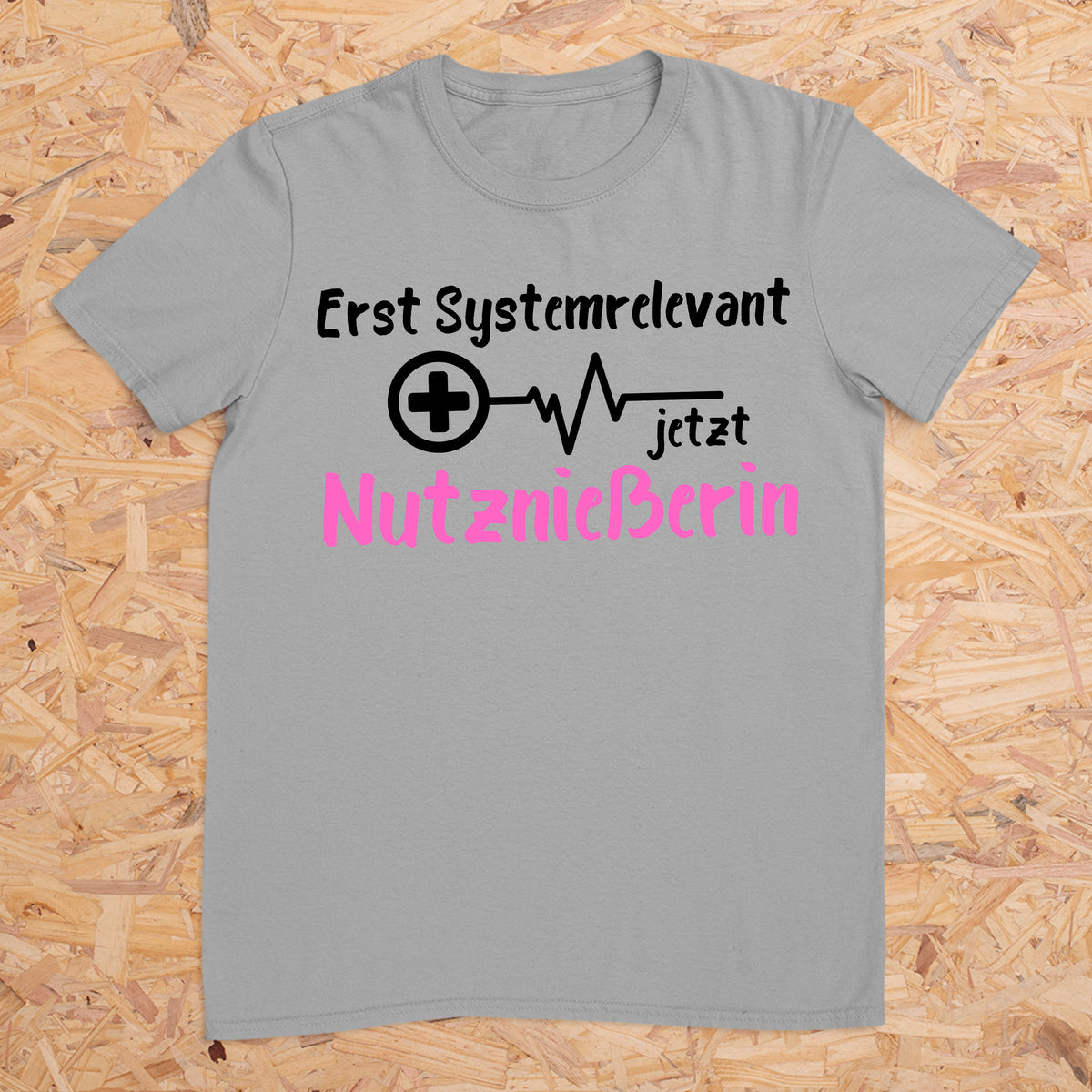 Erst Systemrelevant jetzt Nutznießerin -- T-Shirt Unisex