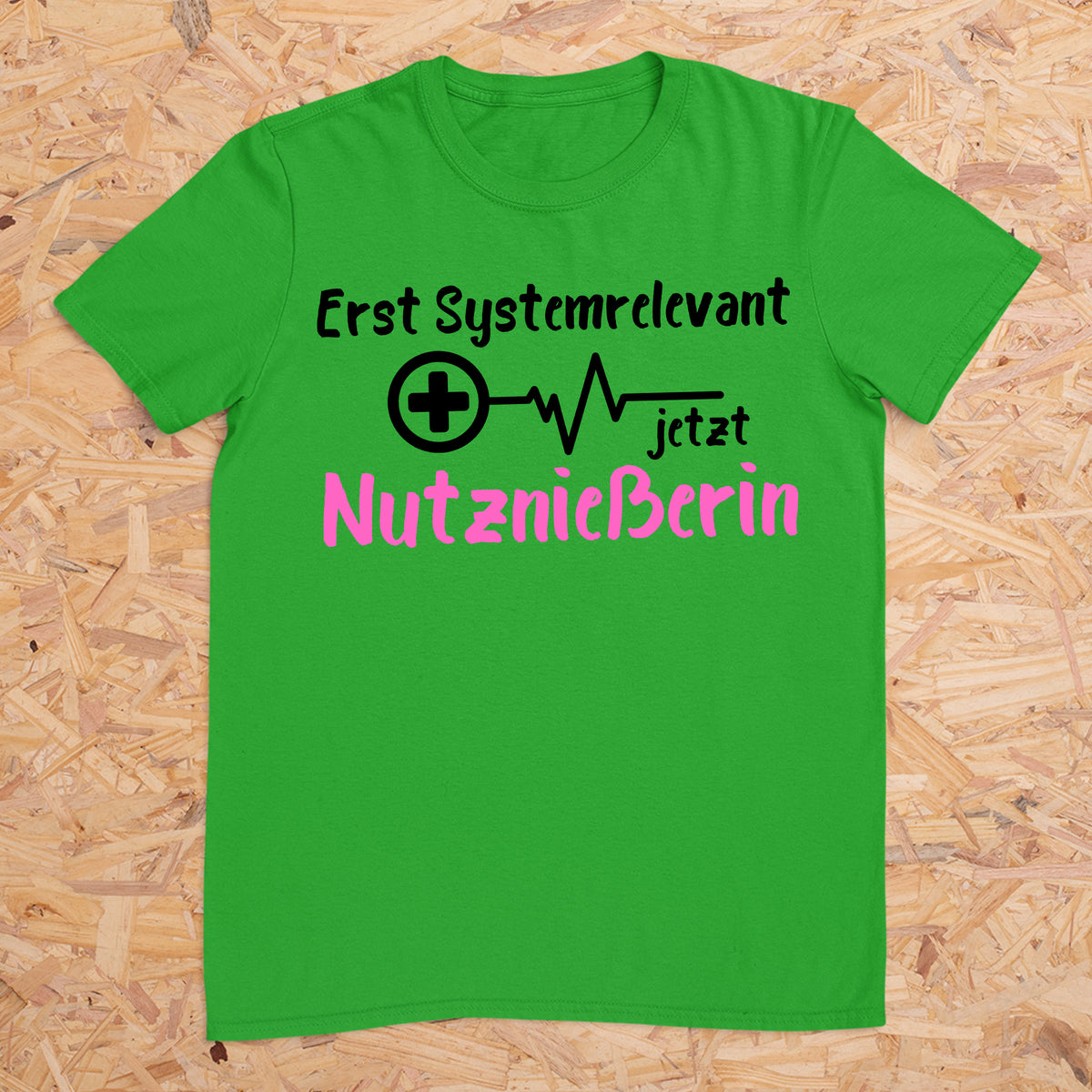 Erst Systemrelevant jetzt Nutznießerin -- T-Shirt Unisex