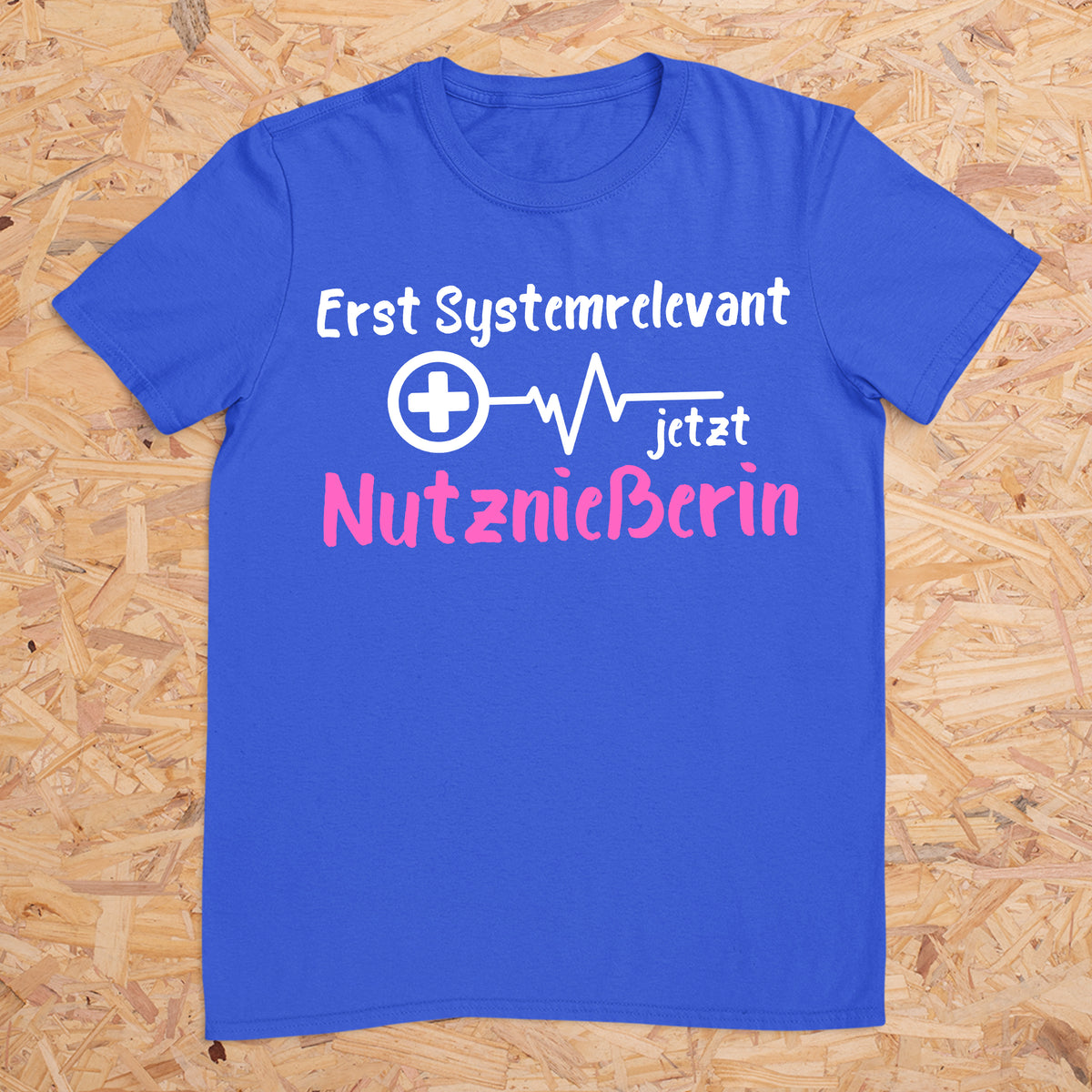 Erst Systemrelevant jetzt Nutznießerin -- T-Shirt Unisex