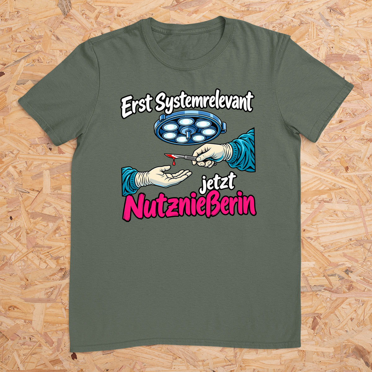 Erst Systemrelevant jetzt Nutzniesserin OP -- T-Shirt Unisex