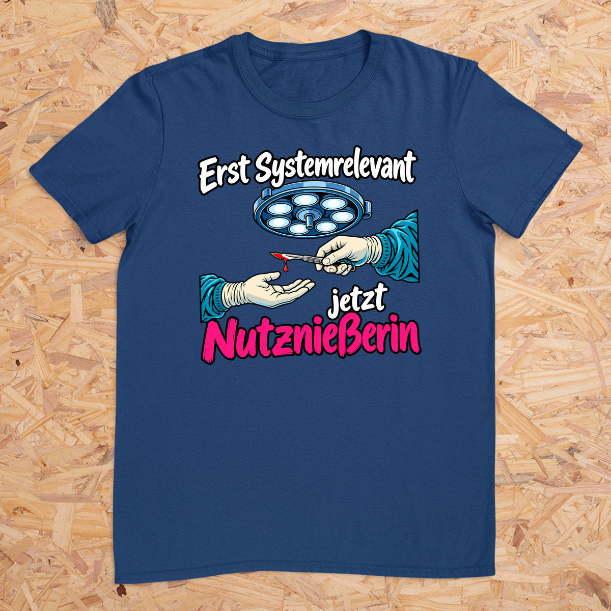 Erst Systemrelevant jetzt Nutzniesserin OP -- T-Shirt Unisex