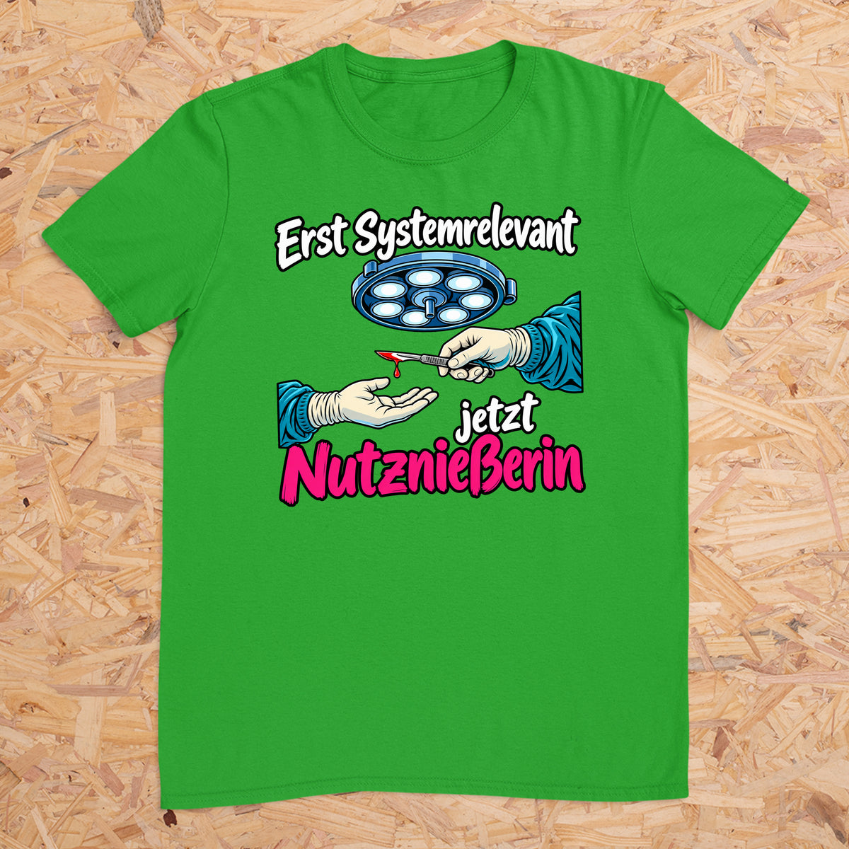 Erst Systemrelevant jetzt Nutzniesserin OP -- T-Shirt Unisex