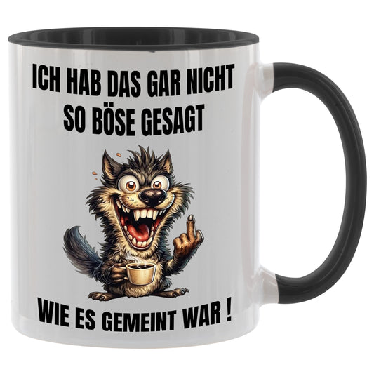 Ich hab das gar nicht so böse gesagt wie es gemeint war! - Kaffeetasse verschiedene Farben - 330ml - Perfekt fürs Büro