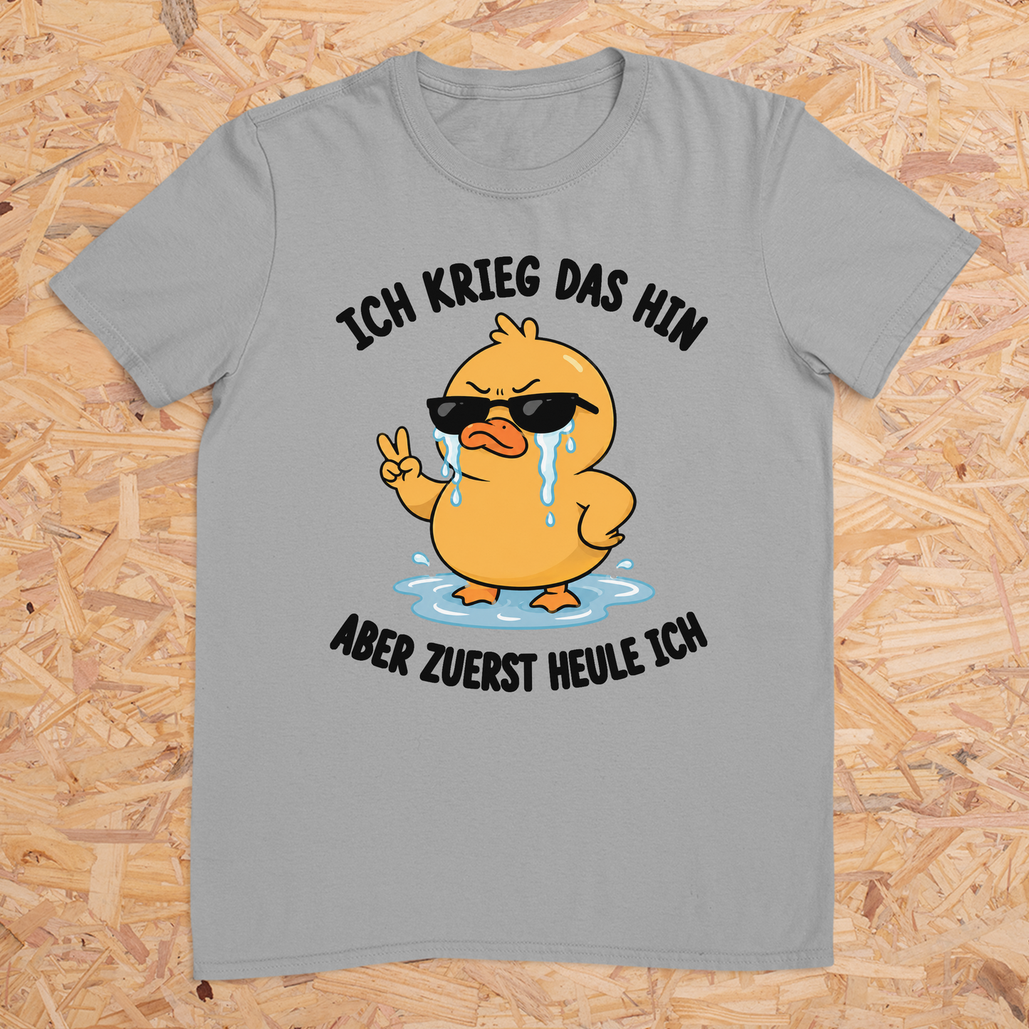 Ich krieg das hin aber zuerst heule ich -- T-Shirt Unisex