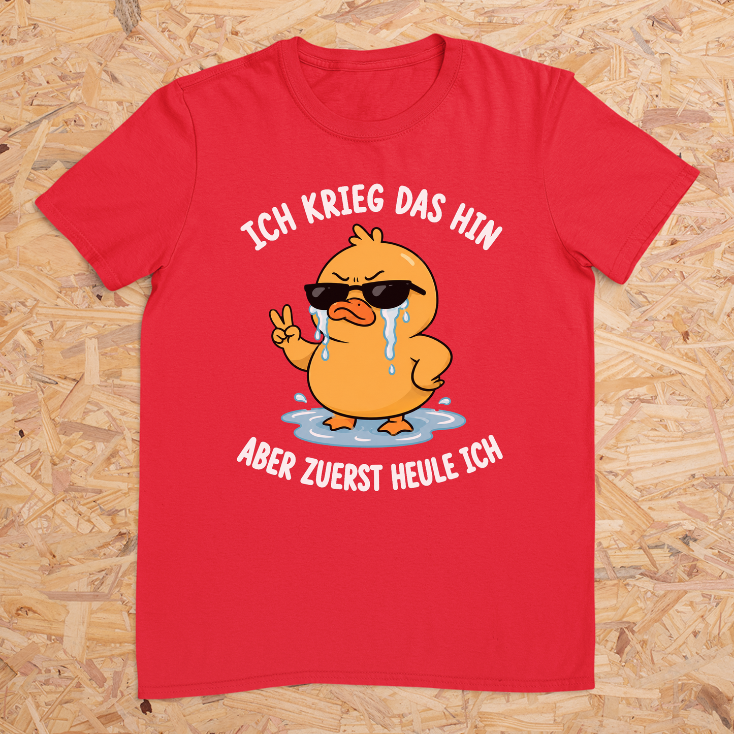 Ich krieg das hin aber zuerst heule ich -- T-Shirt Unisex