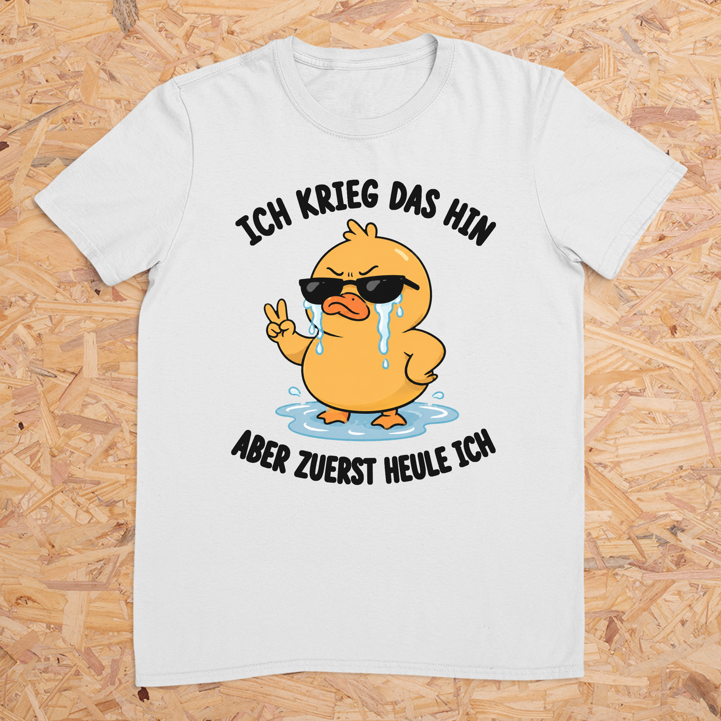 Ich krieg das hin aber zuerst heule ich -- T-Shirt Unisex