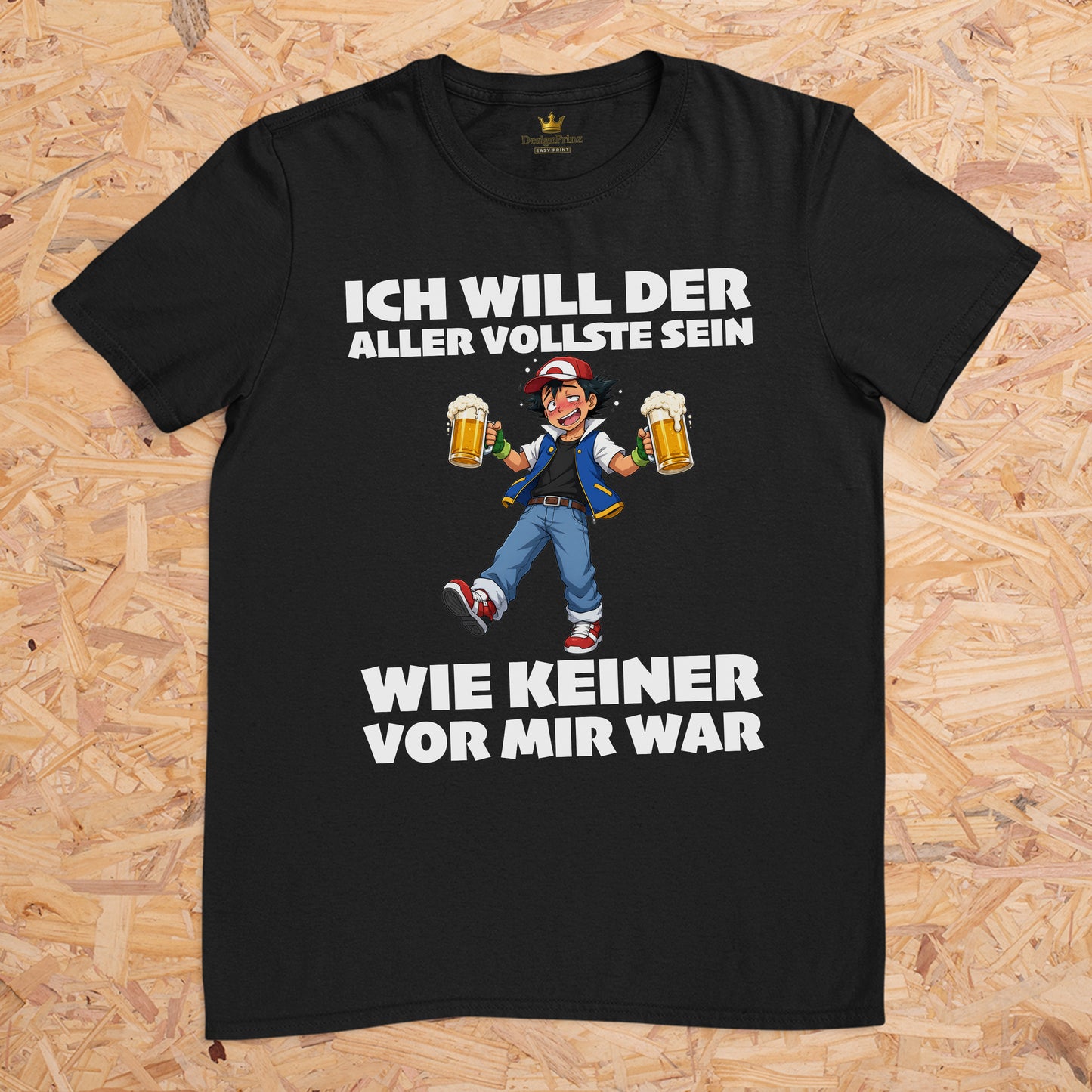 Ich will der aller vollste sein wie keiner vor mir war (Motiv 2) -- T-Shirt Unisex für Männer und Frauen, Malleshirt