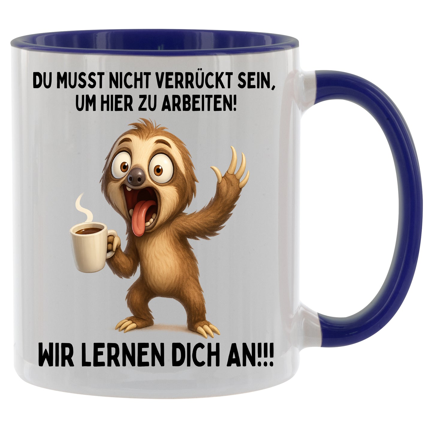 Tasse „Du musst nicht verrückt sein um hier zu arbeiten - Wir lernen dich an“ Faultier – Geschenk für Tee & Kaffee Liebhaber - 330ml