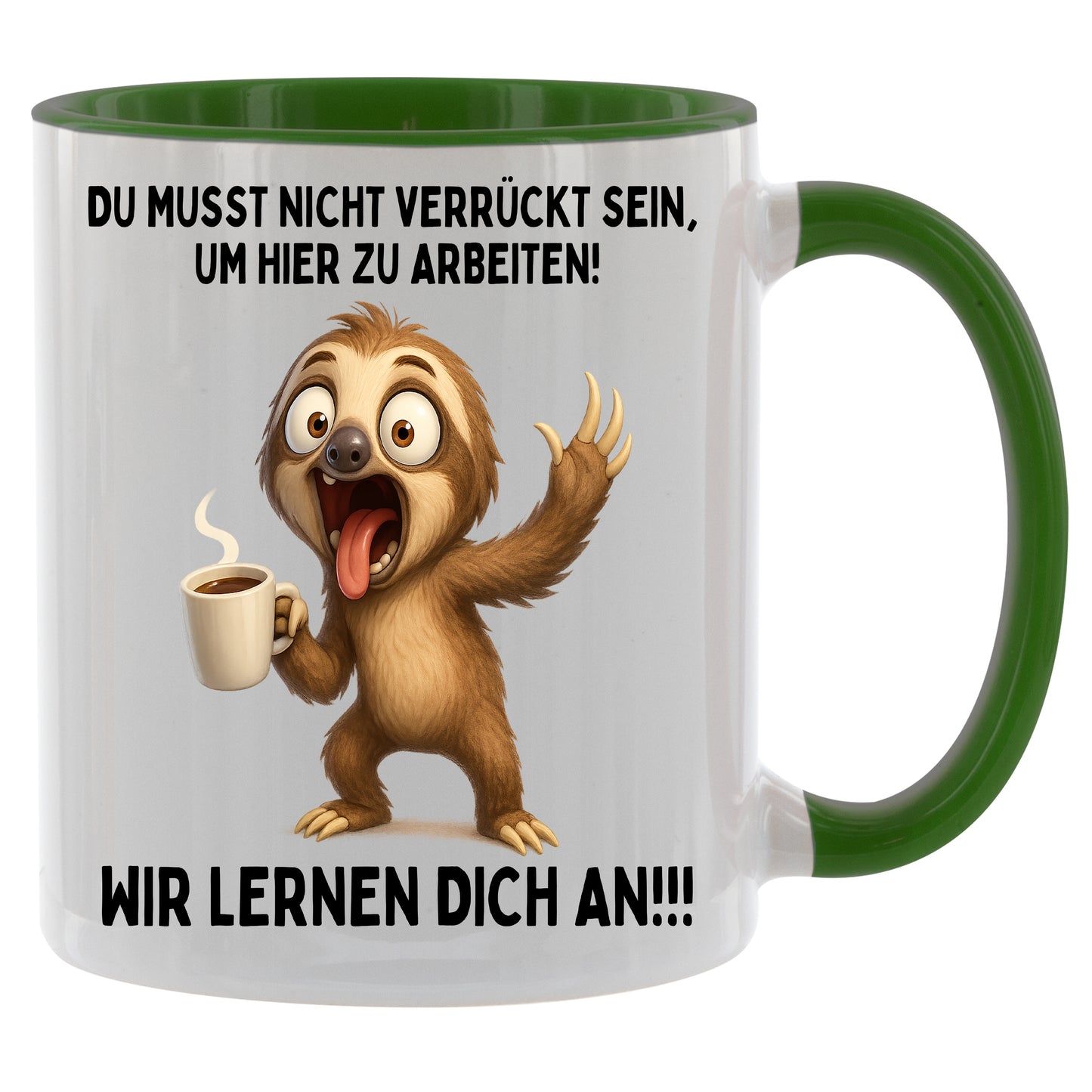 Tasse „Du musst nicht verrückt sein um hier zu arbeiten - Wir lernen dich an“ Faultier – Geschenk für Tee & Kaffee Liebhaber - 330ml
