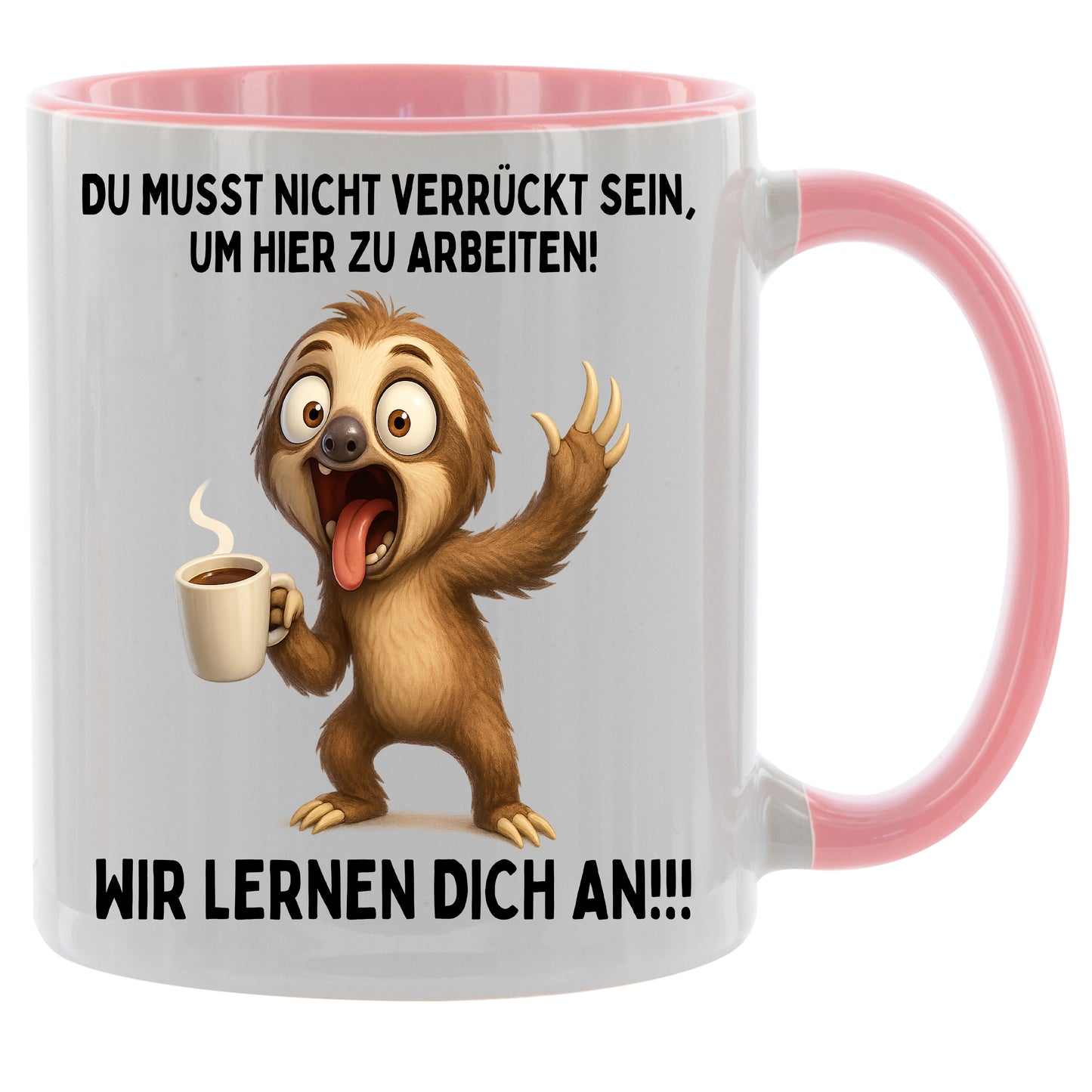 Tasse „Du musst nicht verrückt sein um hier zu arbeiten - Wir lernen dich an“ Faultier – Geschenk für Tee & Kaffee Liebhaber - 330ml