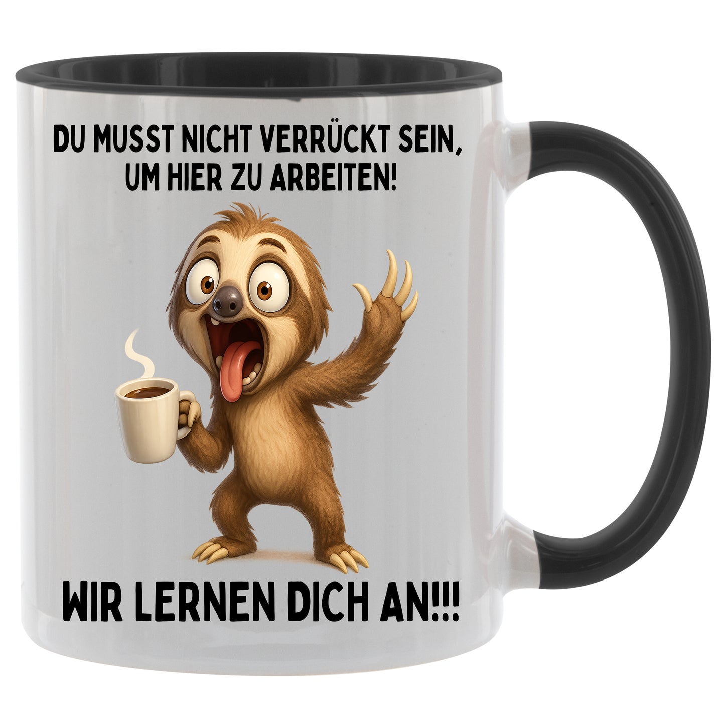 Tasse „Du musst nicht verrückt sein um hier zu arbeiten - Wir lernen dich an“ Faultier – Geschenk für Tee & Kaffee Liebhaber - 330ml