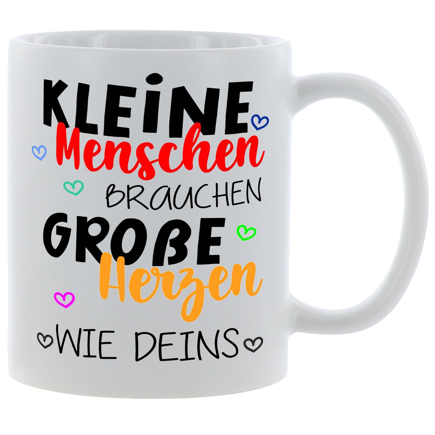 Abschiedsgeschenk Kita - Kleine Menschen brauchen große Herzen wie deins - Kaffeetasse verschiedene Farben - 330ml - Abschiedsgeschenk Kindergarten