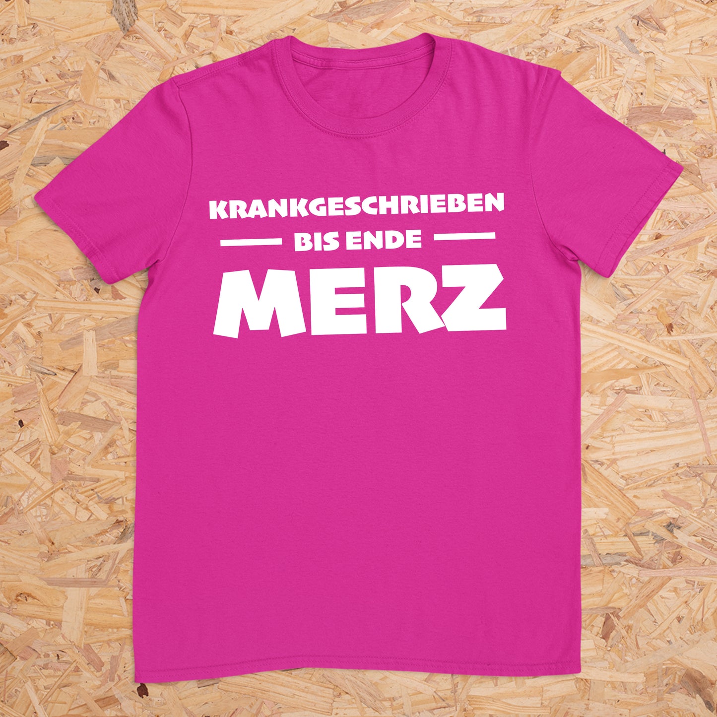 Krankgeschrieben bis Ende Merz -- T-Shirt Unisex