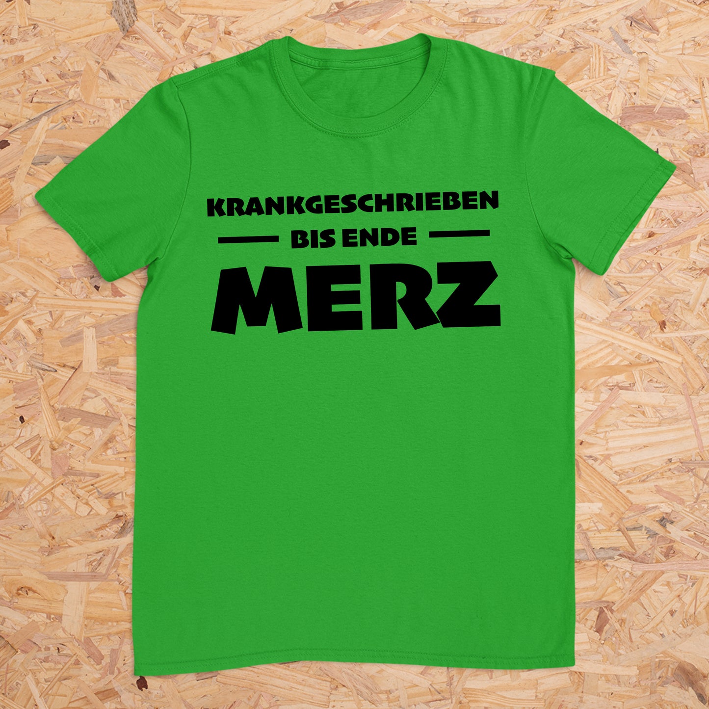 Krankgeschrieben bis Ende Merz -- T-Shirt Unisex