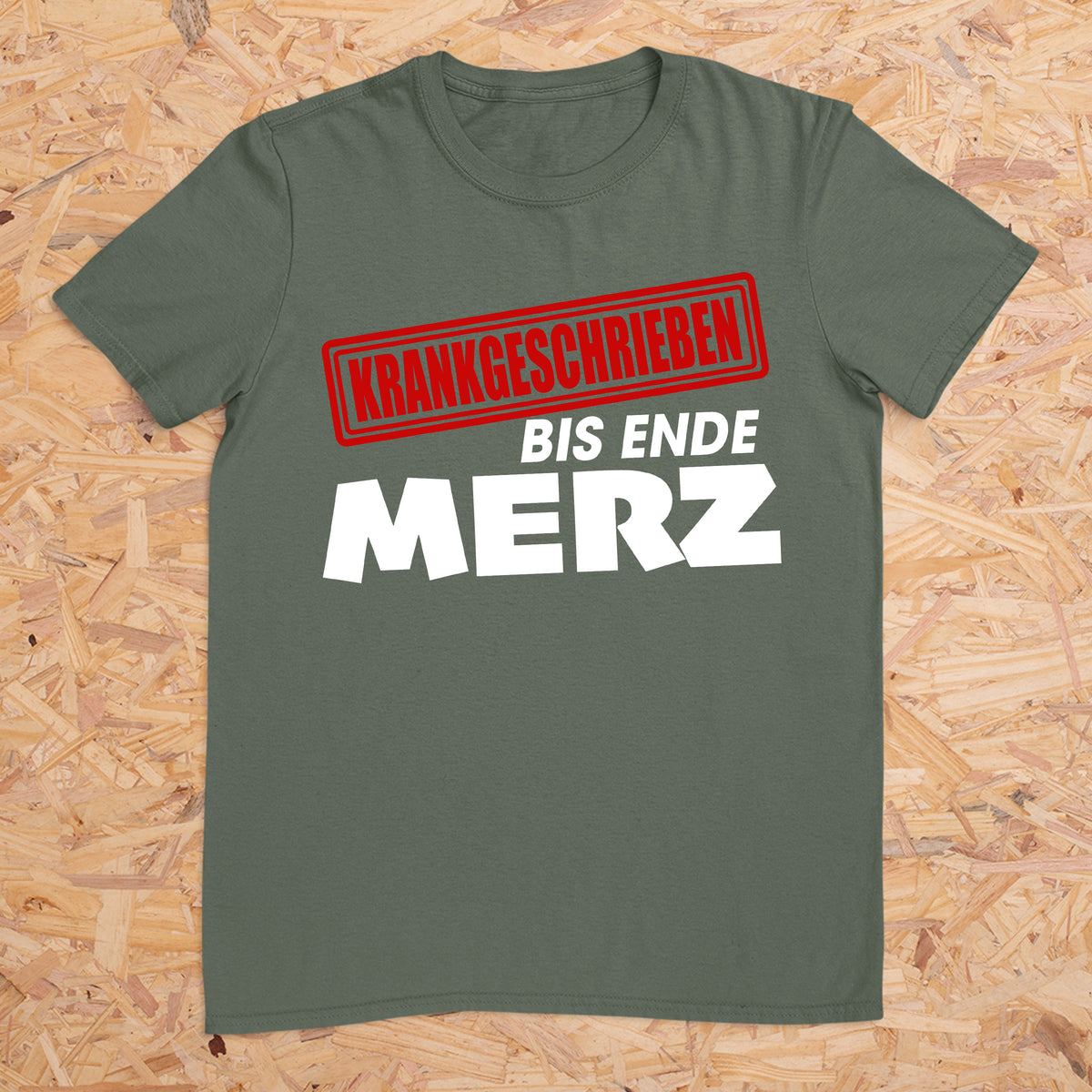 Krankgeschrieben bis Ende Merz -- T-Shirt Unisex