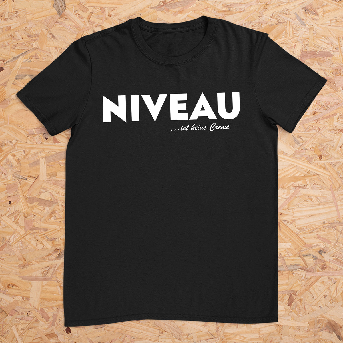 NIVEAU ist keine Creme -- T-Shirt Unisex