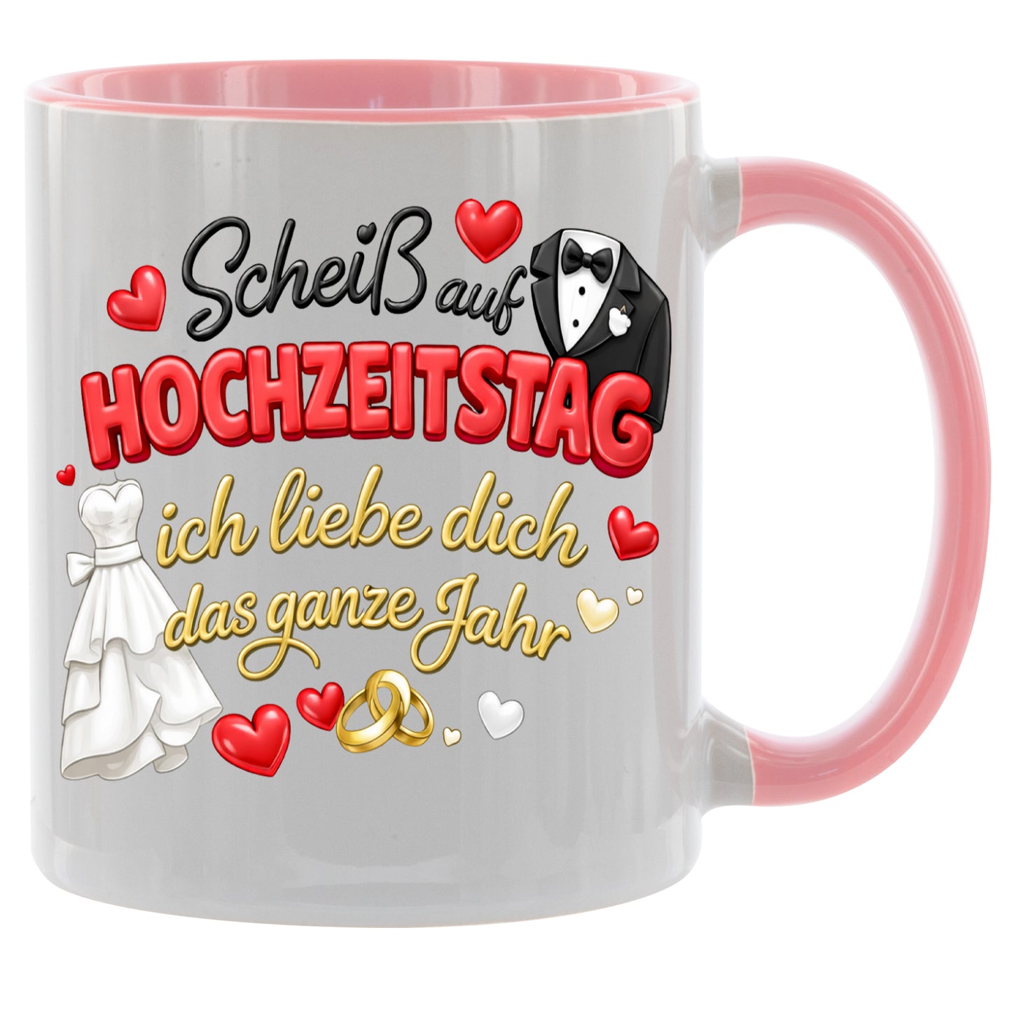 Scheiss auf Hochzeitstag - ich liebe dich das ganze Jahr - Kaffeetasse verschiedene Farben - 330ml