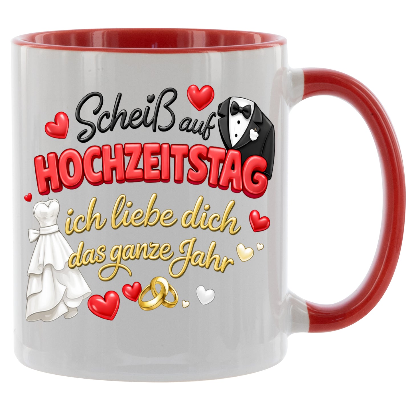 Scheiss auf Hochzeitstag - ich liebe dich das ganze Jahr - Kaffeetasse verschiedene Farben - 330ml