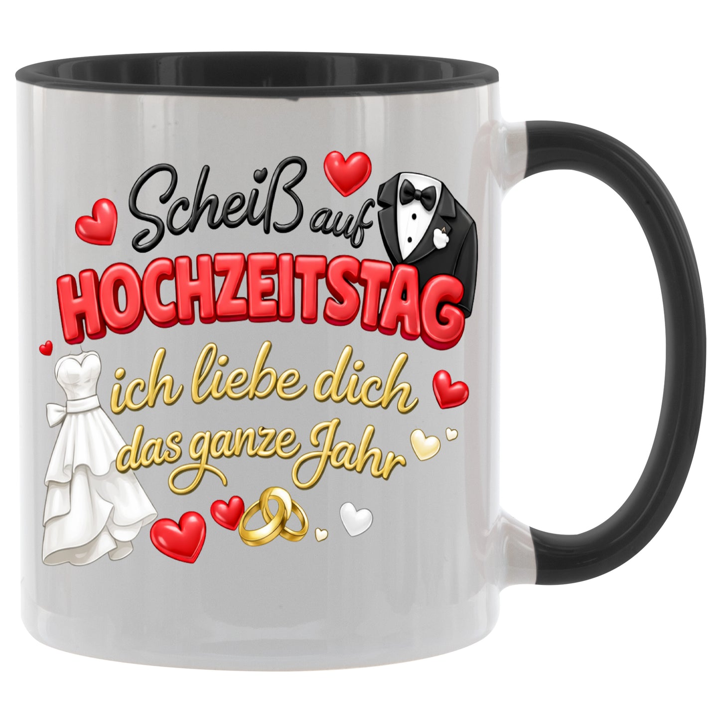 Scheiss auf Hochzeitstag - ich liebe dich das ganze Jahr - Kaffeetasse verschiedene Farben - 330ml