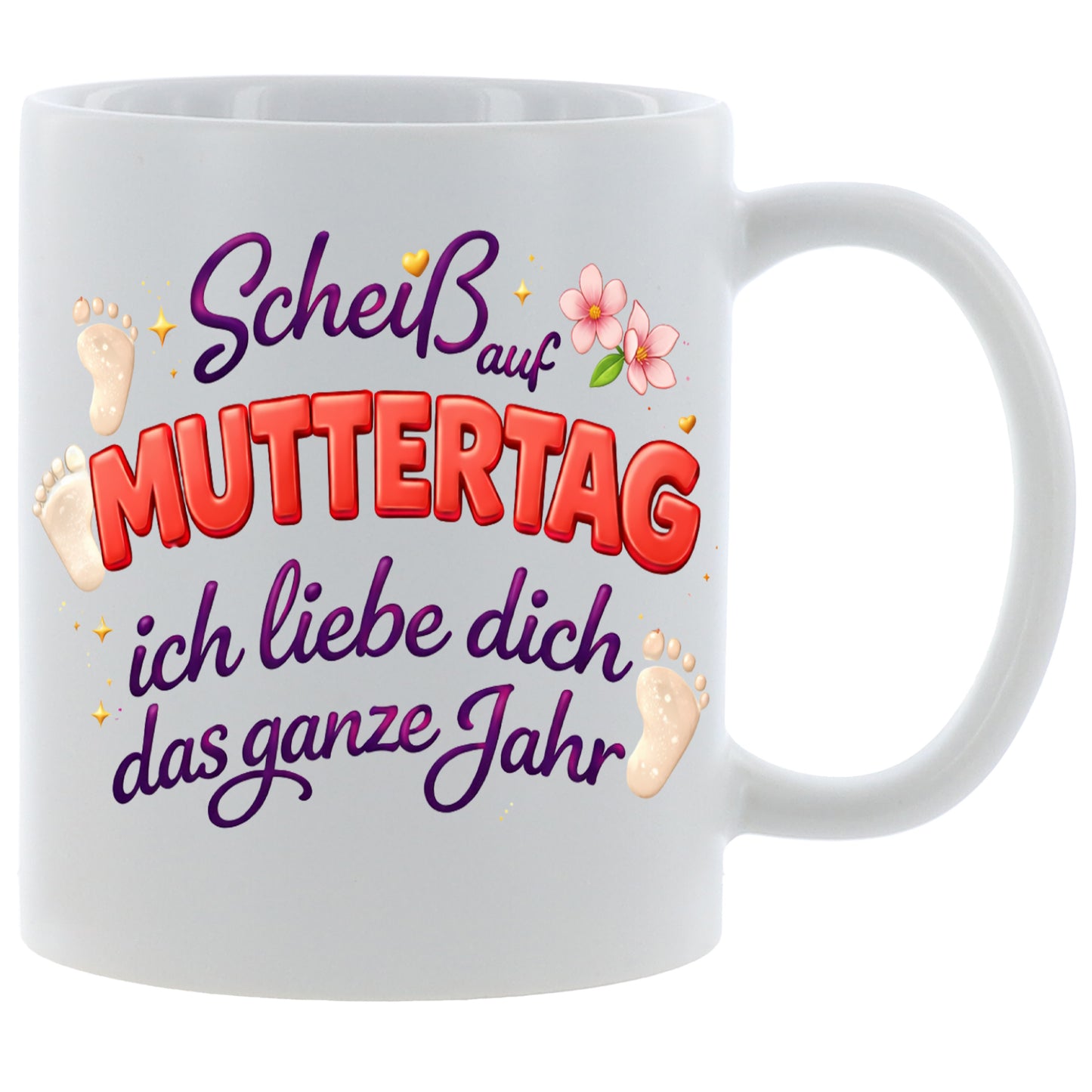 Scheiss auf Muttertag - ich liebe dich das ganze Jahr - Kaffeetasse verschiedene Farben - 330ml