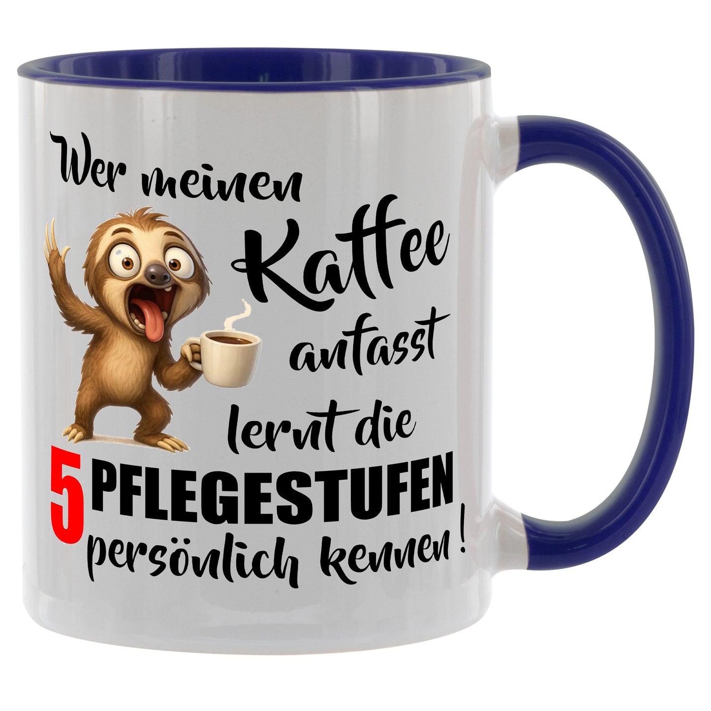 Wer meinen Kaffee anfasst lernt die 5 Pflegestufen persönlich kennen - Kaffeetasse verschiedene Farben - 330ml