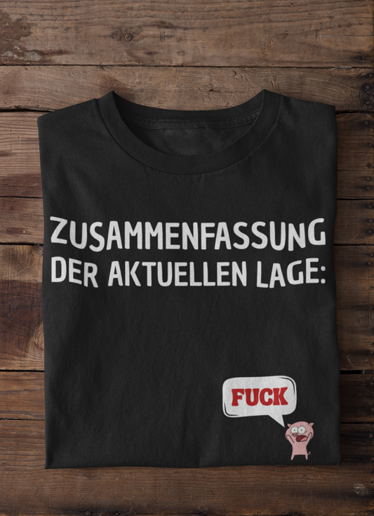 Zusammenfassung der aktuellen Lage: Fuck - T-Shirt Unisex