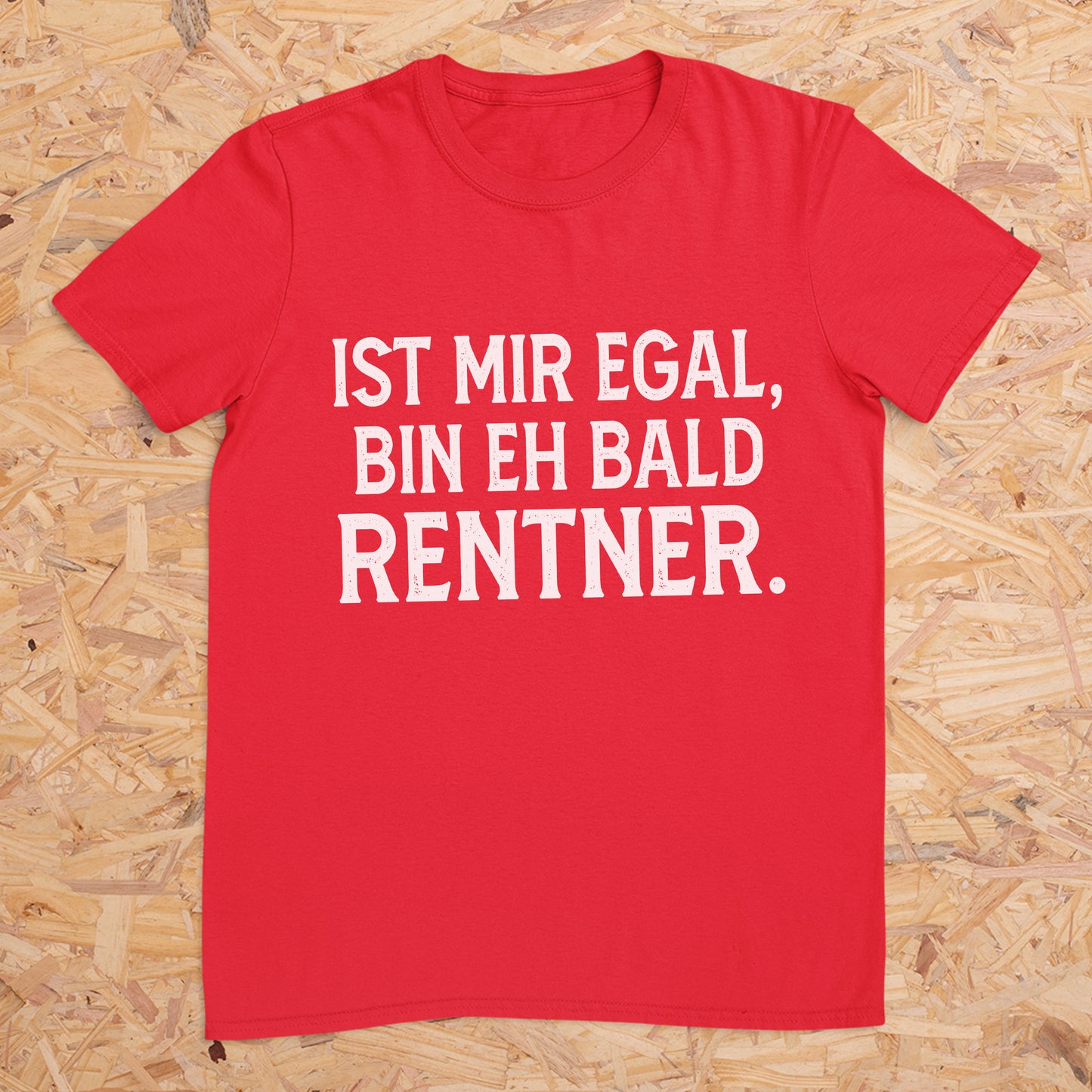 Ist mir egal, bin eh bald Rentner. -- T-Shirt Unisex