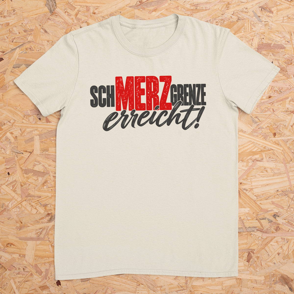 schMERZgrenze erreicht Design 1 -- T-Shirt Unisex