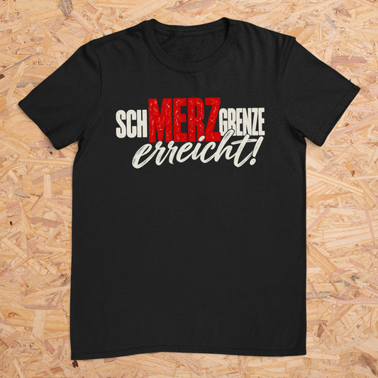 schMERZgrenze erreicht Design 1 -- T-Shirt Unisex